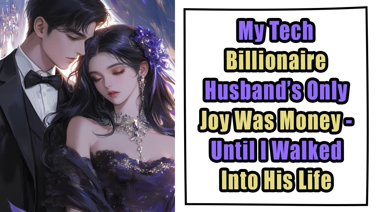 My Tech Billionaire Husband&rsquo;s Only Joy Was Money &mdash; Until I Walked Into His Life #LoveBeyondMoney