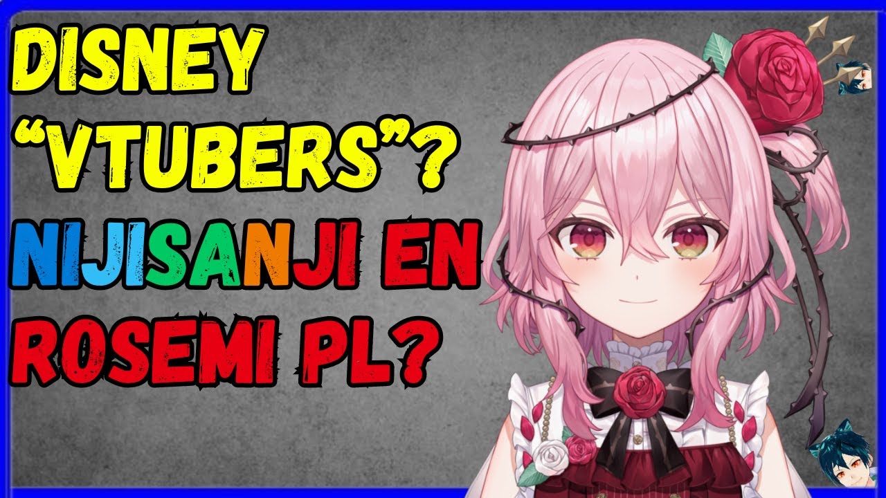 disney vtuber in parks? Nijisanji EN losing subs, Rosemi PL?