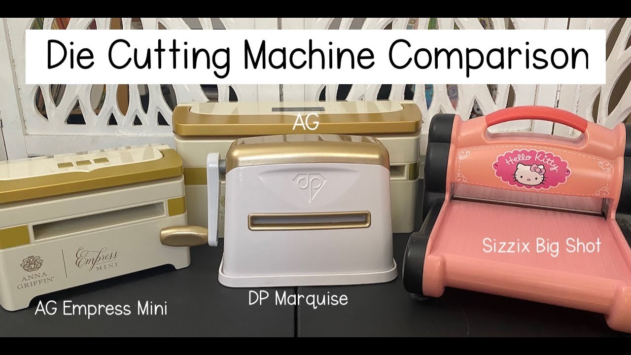 Die Cutting Machine Comparisons | Anna Griffin Empress vs Empress Mini vs Marquise vs Big Shot