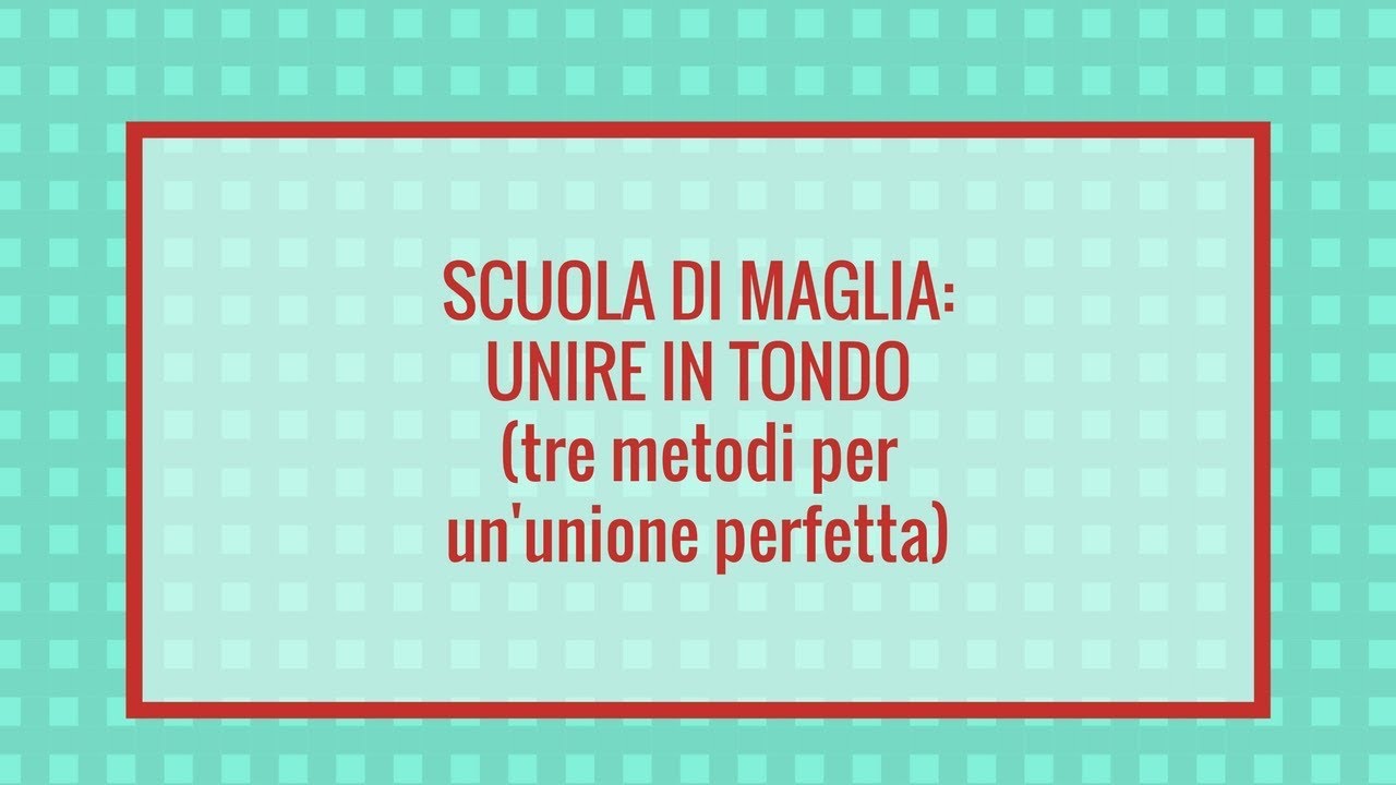 Scuola di maglia: unire in tondo (tre metodi per un'unione perfetta)