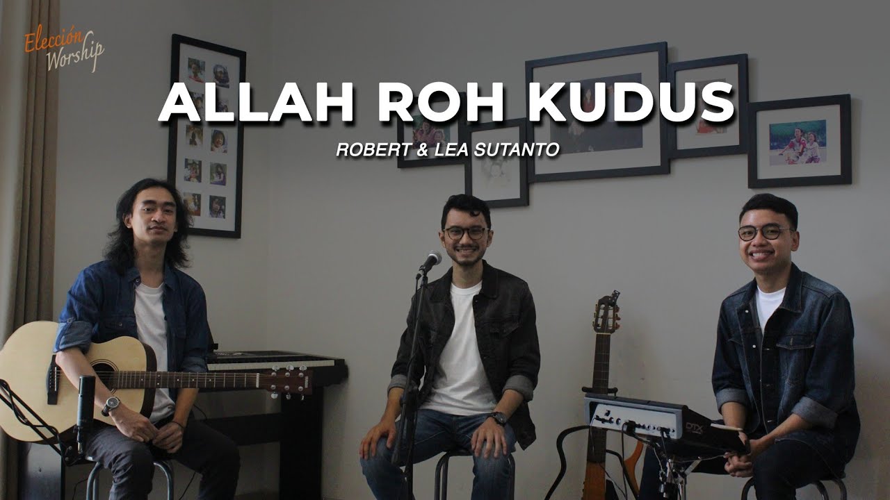 Allah Roh Kudus - Robert & Lea | Cover by Eleccion Worship
