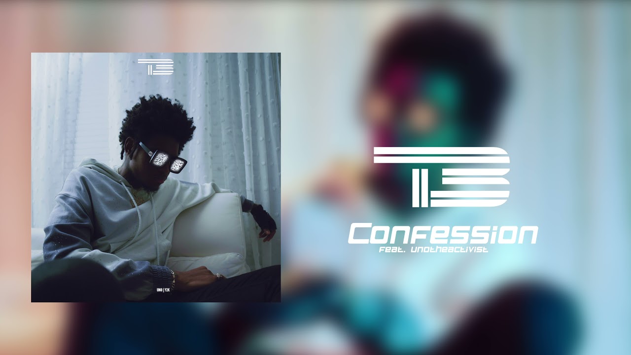 T3 - Confession ft. UnoTheActivist