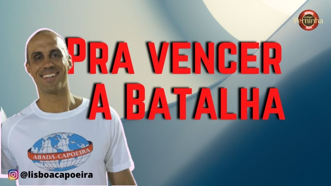 Pra Vencer a Batalha - Professor Perninha - Abadá-Capoeira