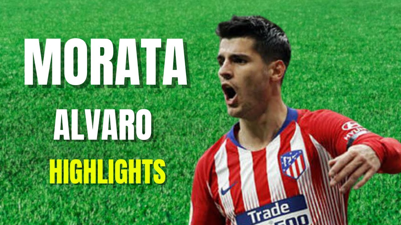 Alvaro Morata Highlights Skills & Goals