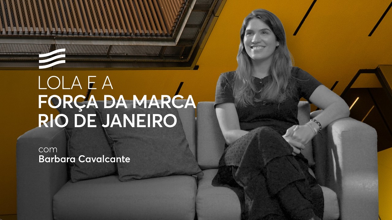 Lola e a força da marca Rio de Janeiro, com Barbara Cavalcante