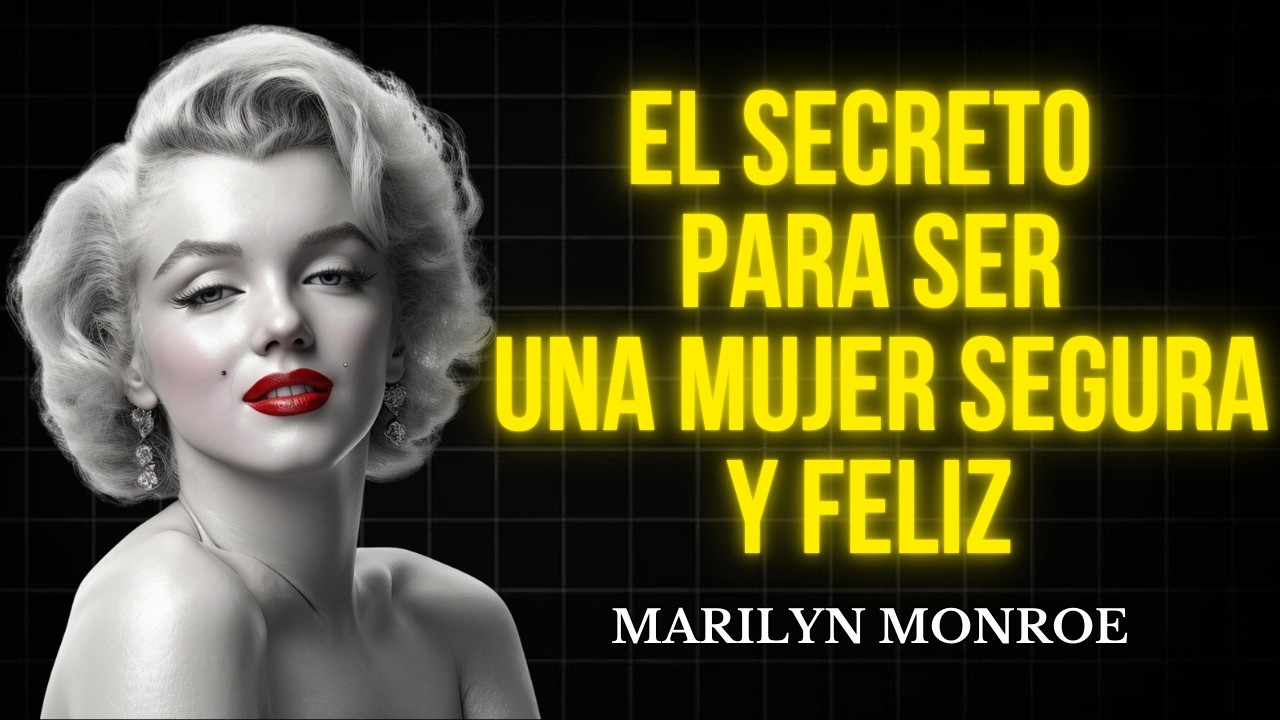 Aprende a Ser Una Mujer Segura y Feliz | Marilyn Monroe