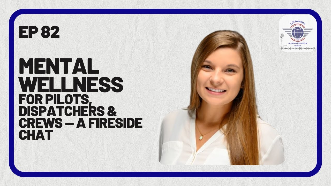 Episode 82: Mental Wellness for Pilots, Dispatchers & Crews — A Fireside Chat