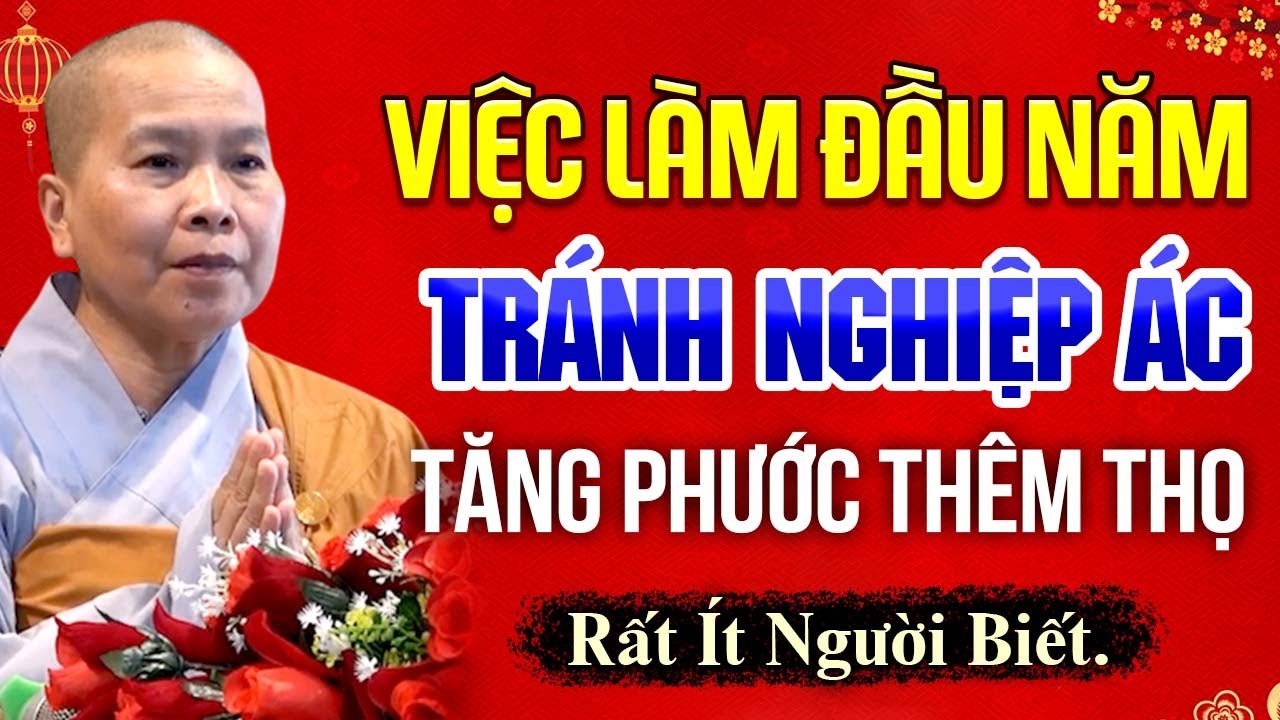 Việc Làm Đầu Năm Giúp Tránh Nghiệp Ác, Tăng Phước Thêm Thọ Ai Cũng Nên Biết | SC. Thích Nữ Như Lan