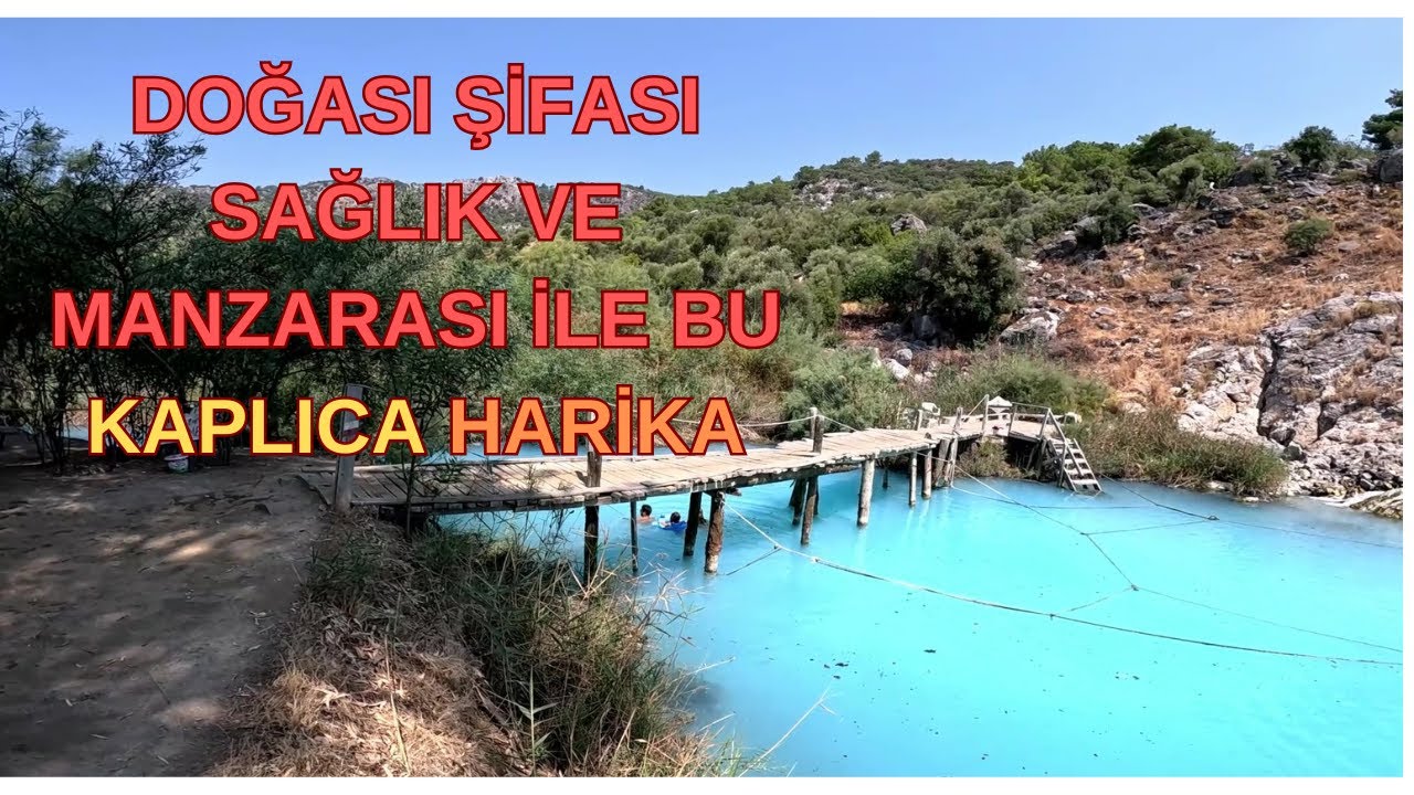 DOĞAL ŞİFALI EŞSİZ HUZUR İŞTE MAVİ KAPLICA MUĞLA ORTACA FEVZİYE KÖYÜNDE SUYU  VE ÇAMURU ŞİFA