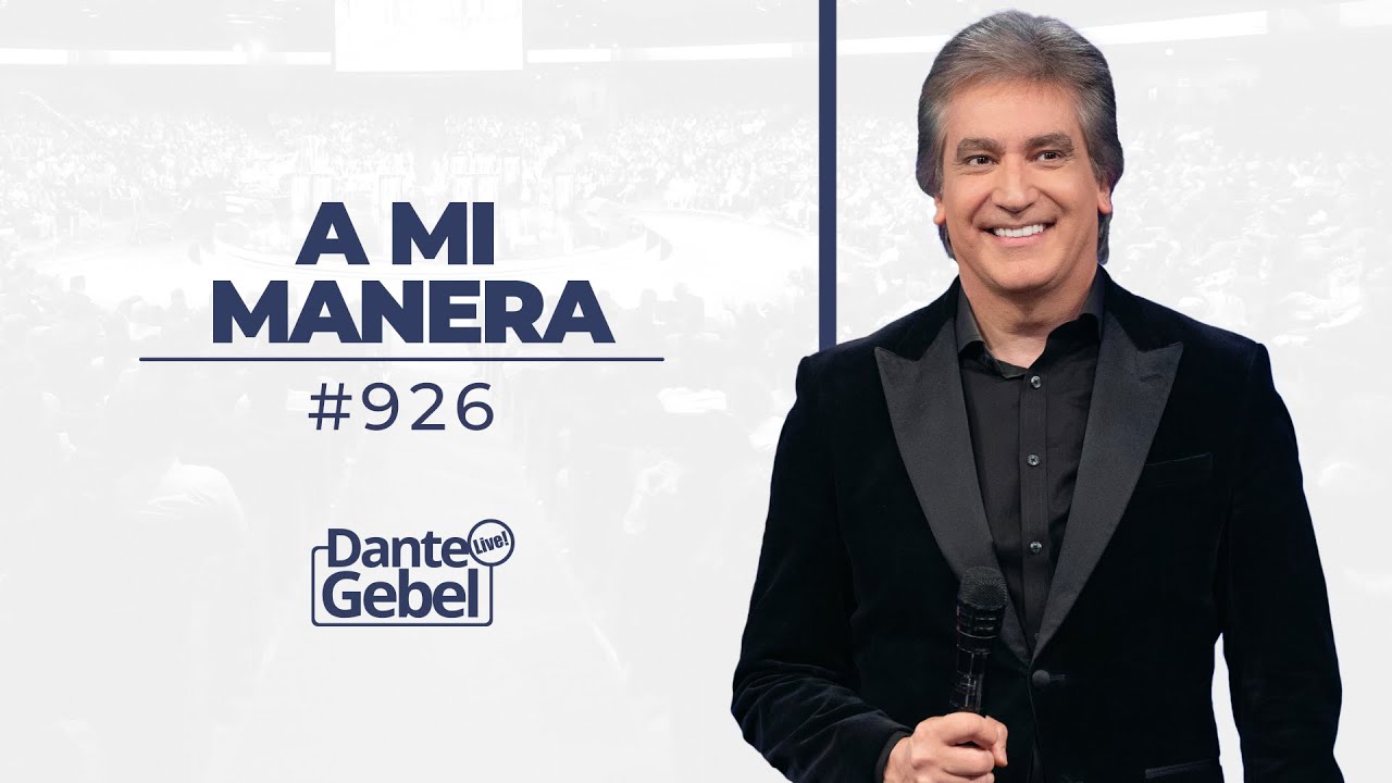 Dante Gebel #926 | A mi manera