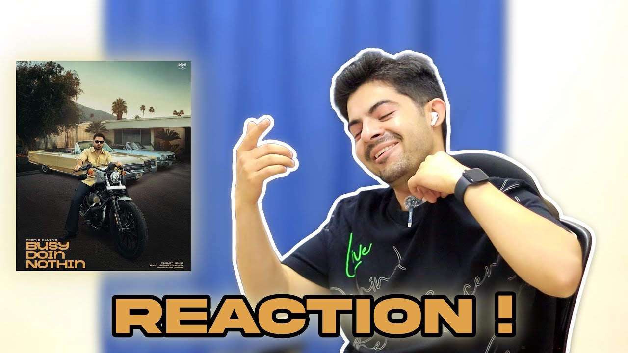 Pakistani Reaction on Punjabi Song BUSY DOIN NOTHIN | PREM DHILLON | SAN B