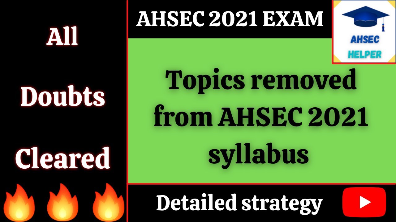 Deleted topics of AHSEC 2021, required or not ?