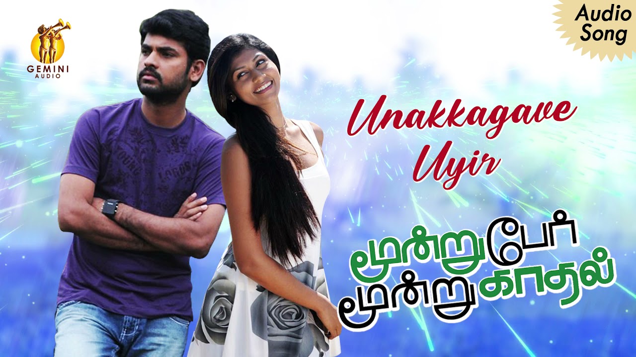 Unakkaagave Uyir Vaazhgiren | Moondru Per Moondru Kadhal