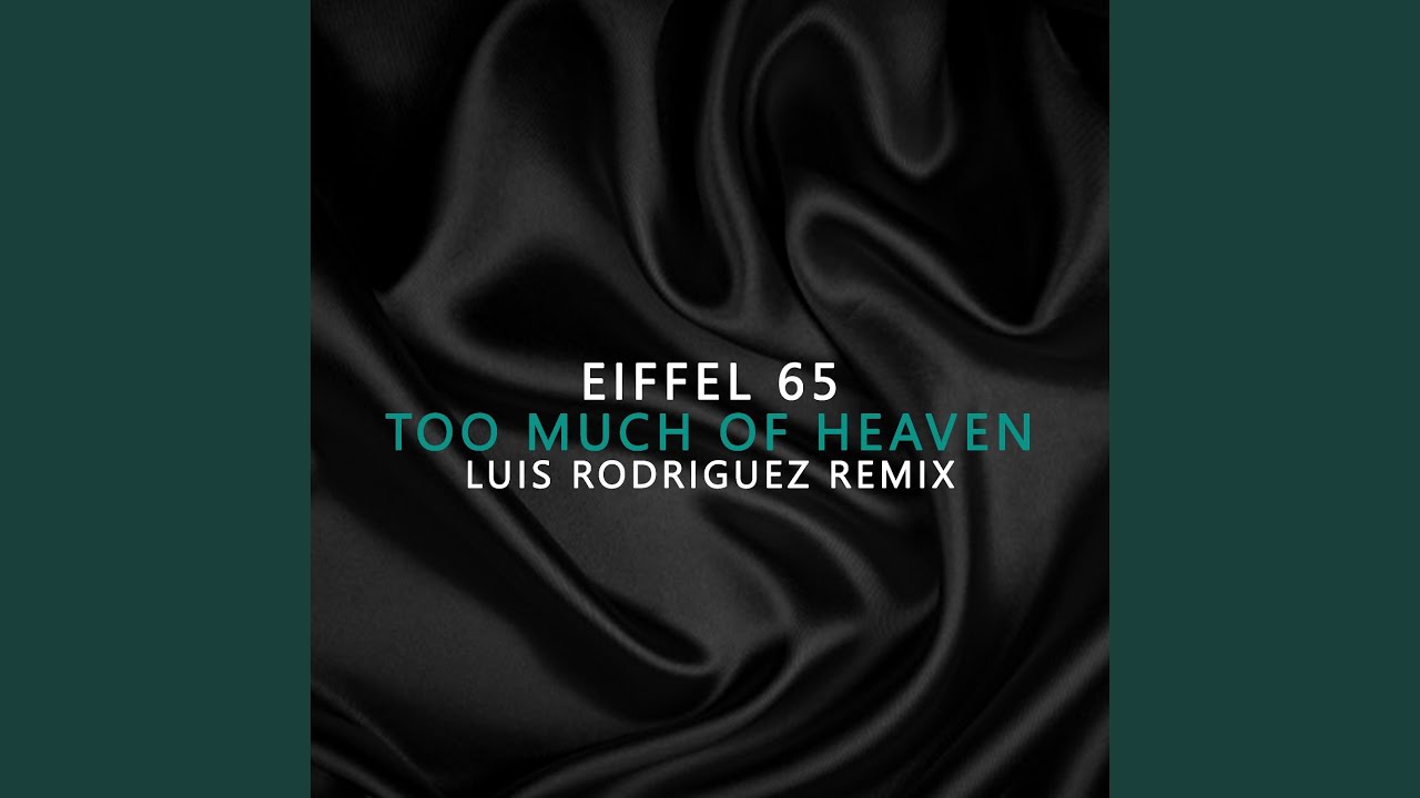 Too Much Of Heaven (Luis Rodriguez Remix)