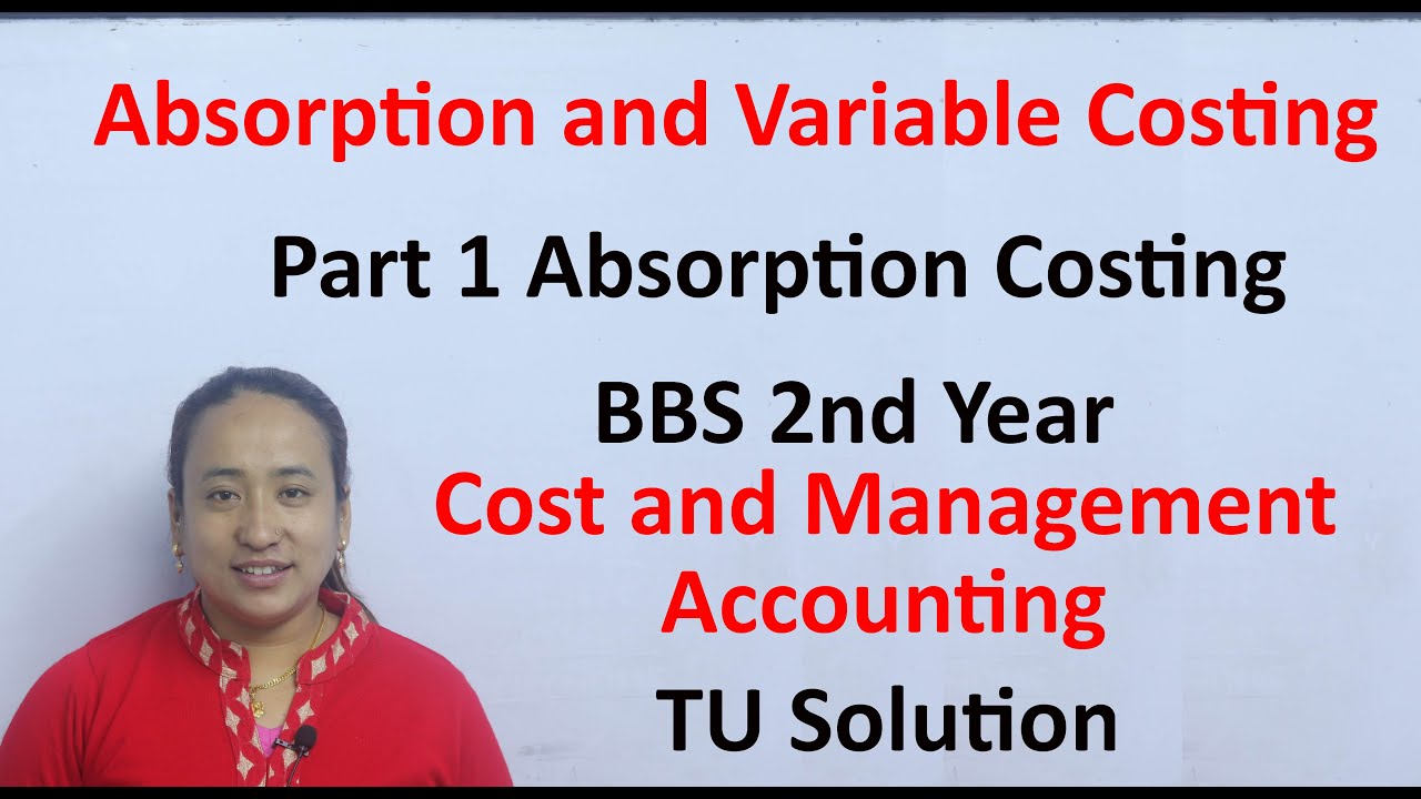 Absorption and Variable costing Part 1 BBS 2nd Year Accounting Solution Old Is Gold Solution