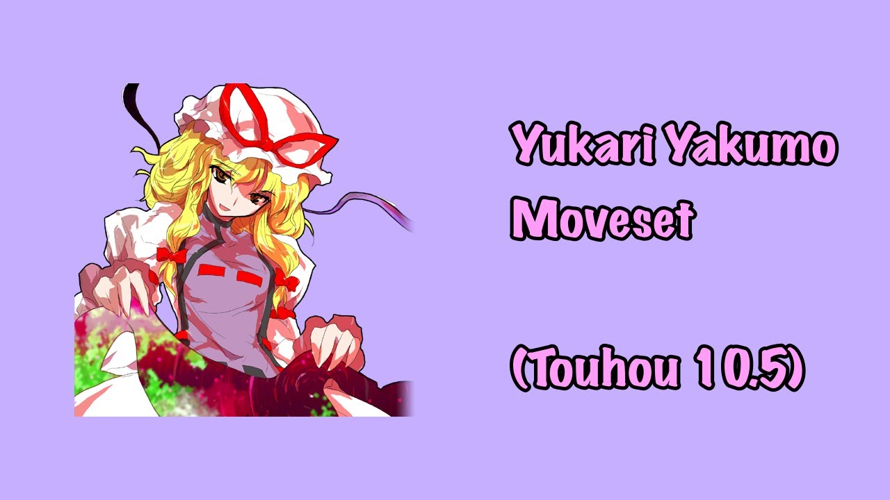 (Touhou 10.5) Yukari Yakumo Movelist