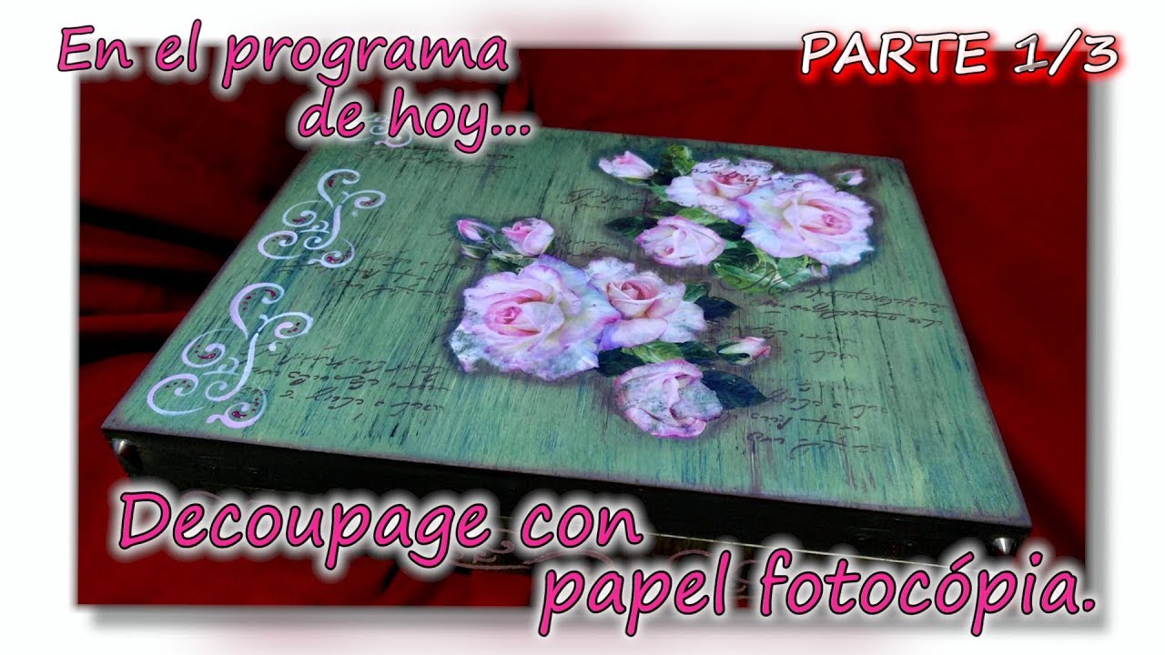 DECOUPAGE CON PAPEL FOTOCOPIA. Parte 1/3