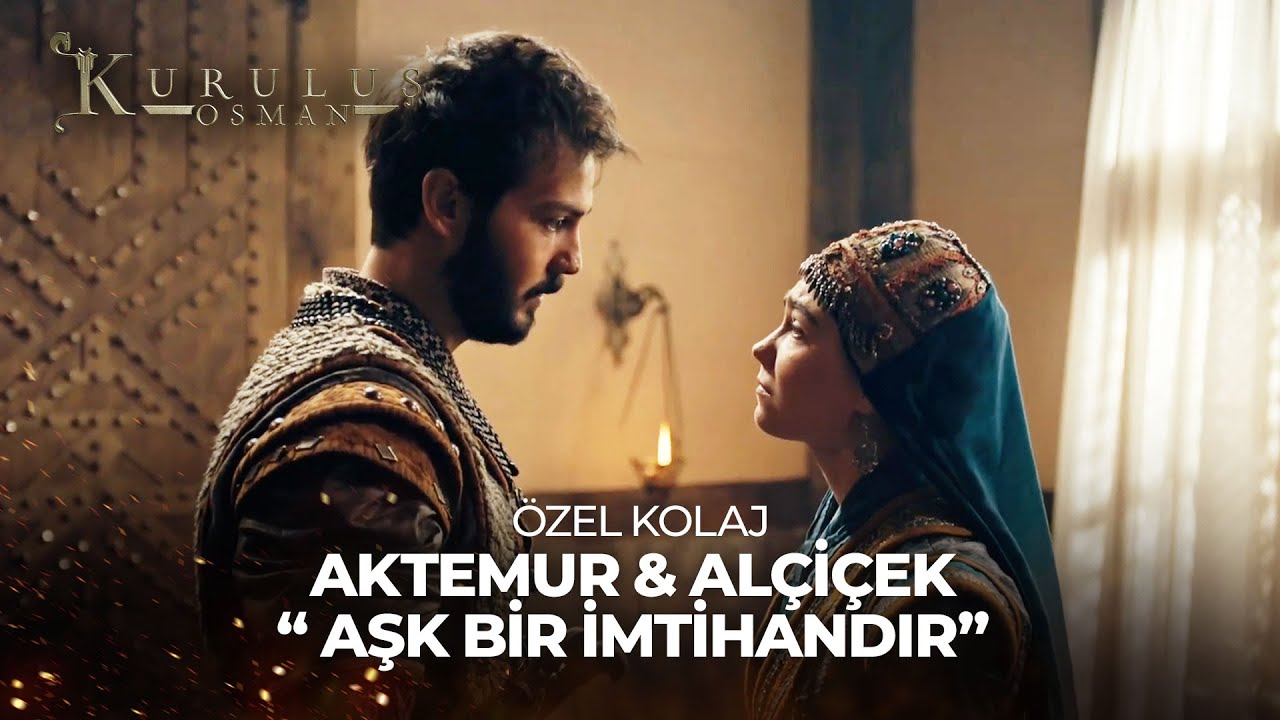 Aşk Bir İmtihandır | Aktemur ve Alçiçek - Kuruluş Osman Özel Kolaj