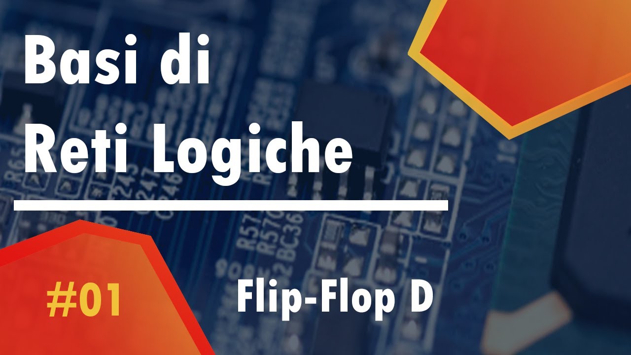 Come funziona il Flip-Flop D - Lezione 1 di Reti logiche
