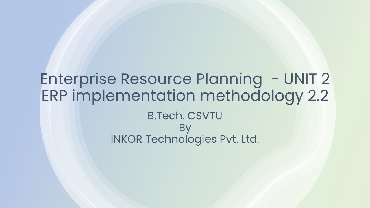 Enterprise Resource Planning, ERP Unit 2 -  ERP Implementation and System Development 2.2 CSVTU 2025