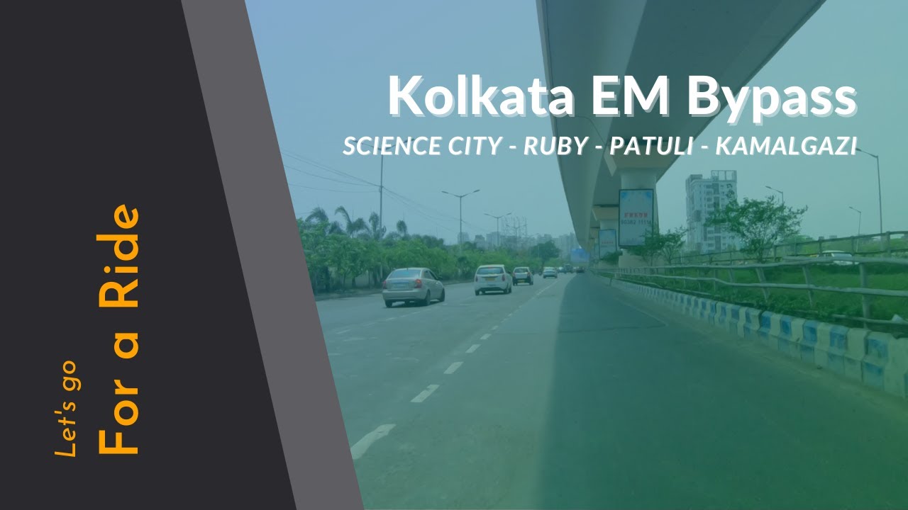 Kolkata EM Bypass | Science City to Kamalgazi | Let's Go for a Ride