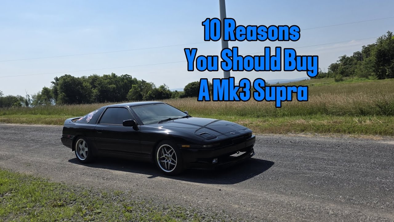 Ten Reasons You should Buy a Mk3 Supra