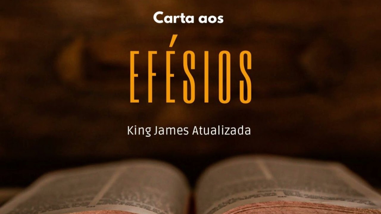 Efésios - Completo - Bíblia Falada - King James Atualizada.