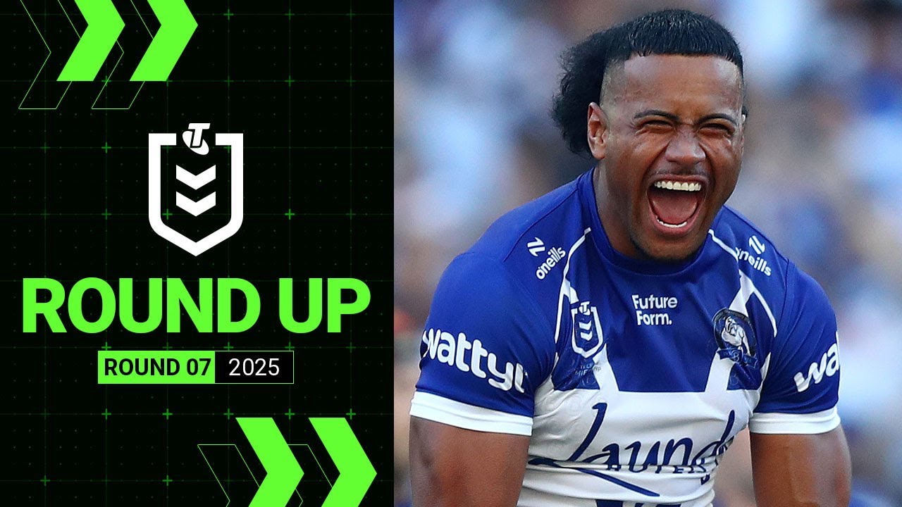 NRL Highlights | NRL 2025 | Round Up | Round 7