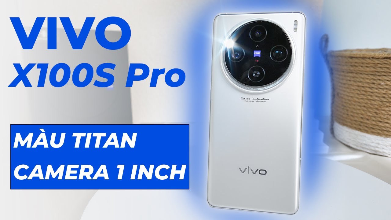 Mở hộp & đánh giá nhanh vivo X100S Pro: Màu Titan rất đẹp, cụm camera siêu to khổng lồ