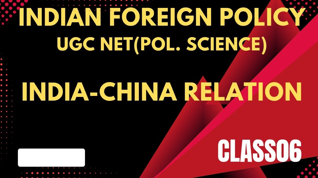 Indian Foreign Policy unit 6 |UGC NET Exam |Assistant Professor |India China Relations