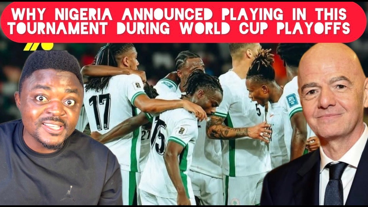 Why Nigeria Announced To Play in Tournament Same time With World Cup Qualification Playoffs