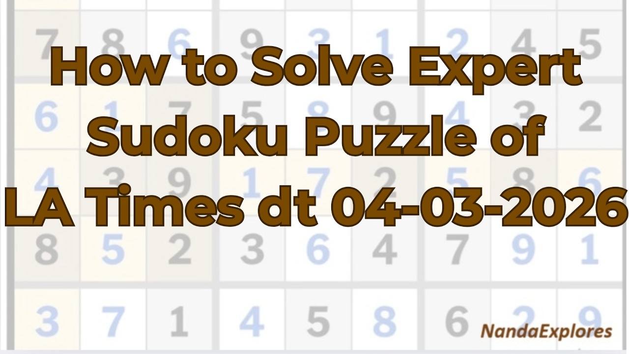 How to solve Expert Sudoku of LA Times dated 04 03 2026