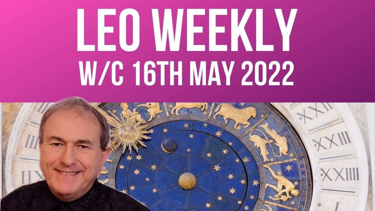 Leo Horoscope Weekly Astrology from 16th May 2022