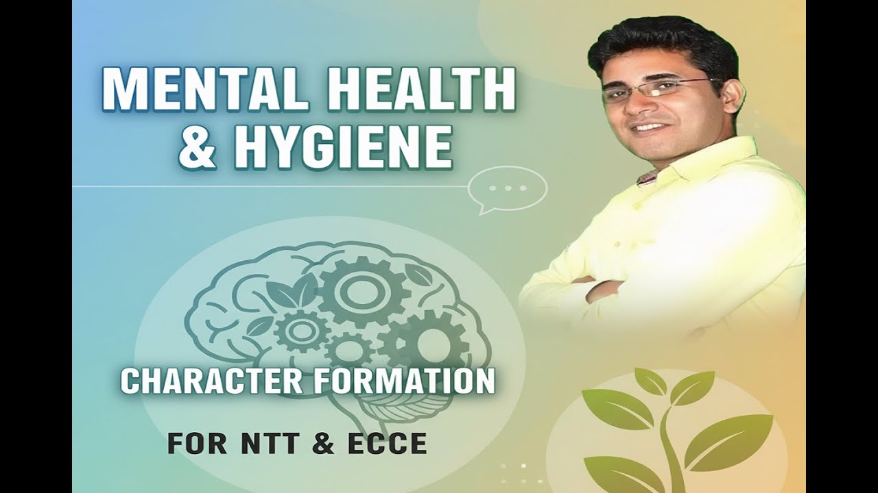 NTT, ECCE & Montessori | Child Psychology L9 Mental Health, Mental Hygiene & Character Formation
