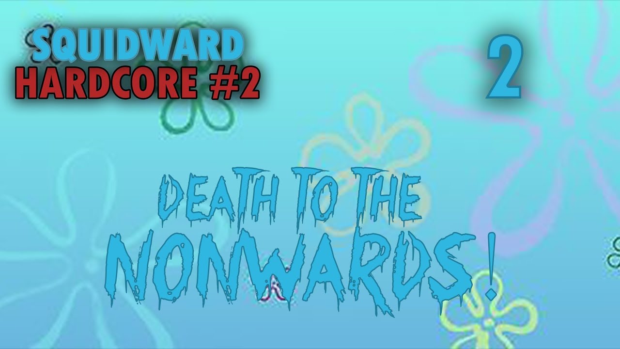 SQUIDWARD HC #2! - Part 2 - FILTHY NONWARDS!