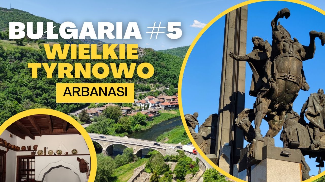 Atrakcje w Bułgarii | Wielkie Tyrnowo | Zwiedzamy twierdzę Carewec i Arbanasi