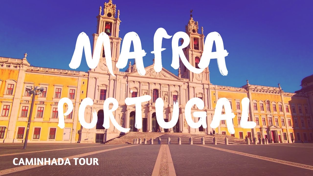 ➡  Mafra, Portugal - Um Lugar Cheio de História