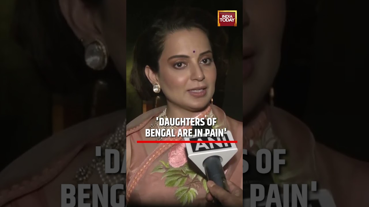 Kangana Criticizes West Bengal Government: 'Daughters of Bengal Are in Pain' | India Today
