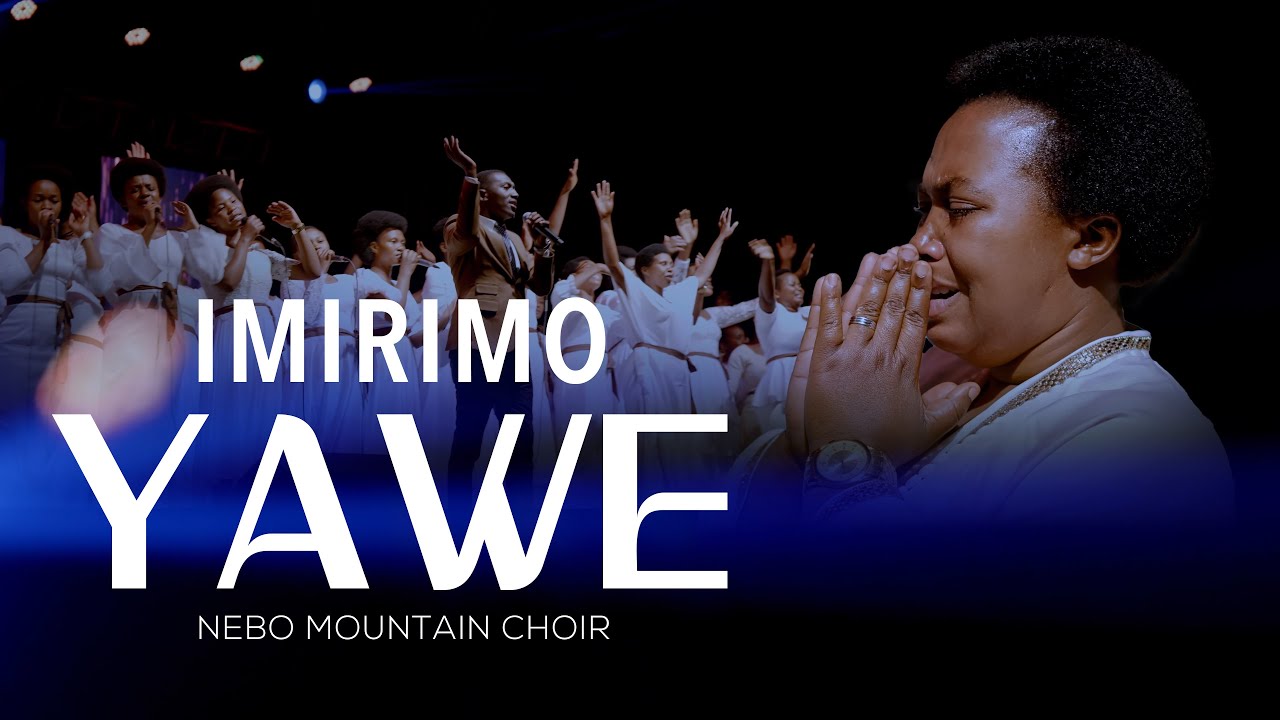 IMIRIMO YAWE ||NEBO MOUNTAIN CHOIR