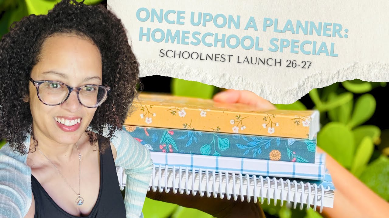 Once Upon a Planner: Homeschool Special | Schoolnest Launch 26-27&hellip; new options!