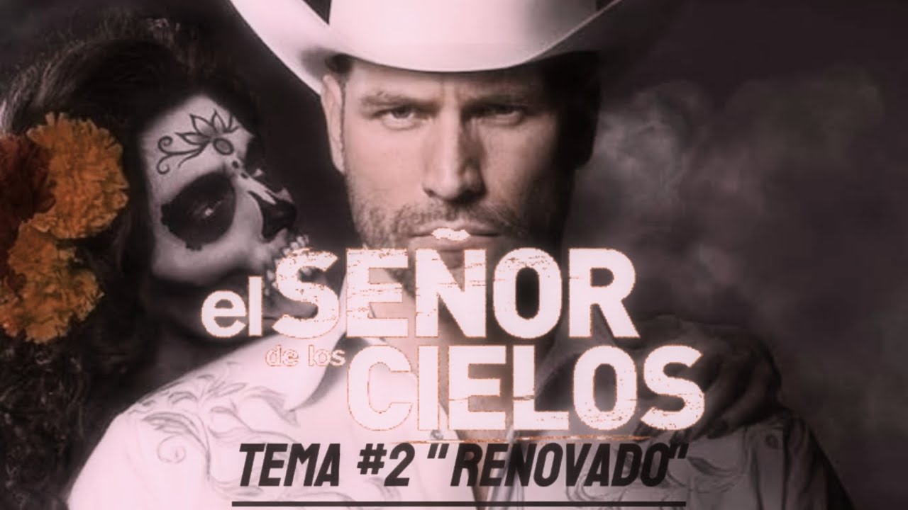 EL SEÑOR DE LOS CIELOS TEMA #2 