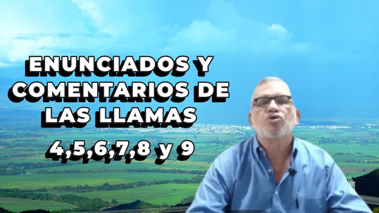 ENUNCIADOS Y COMENTARIOS DE LAS LLAMAS 4, 5, 6, 7, 8 Y 9