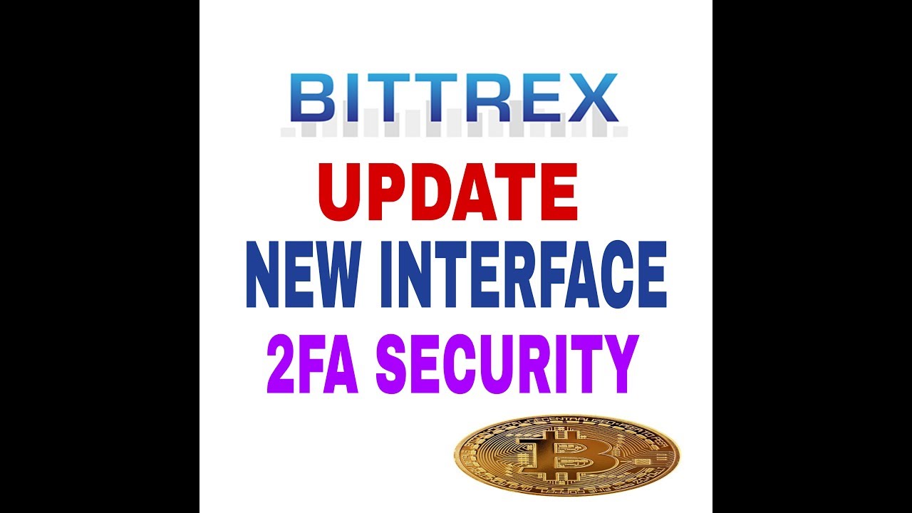 BITTREX UPDATE AND 2FA