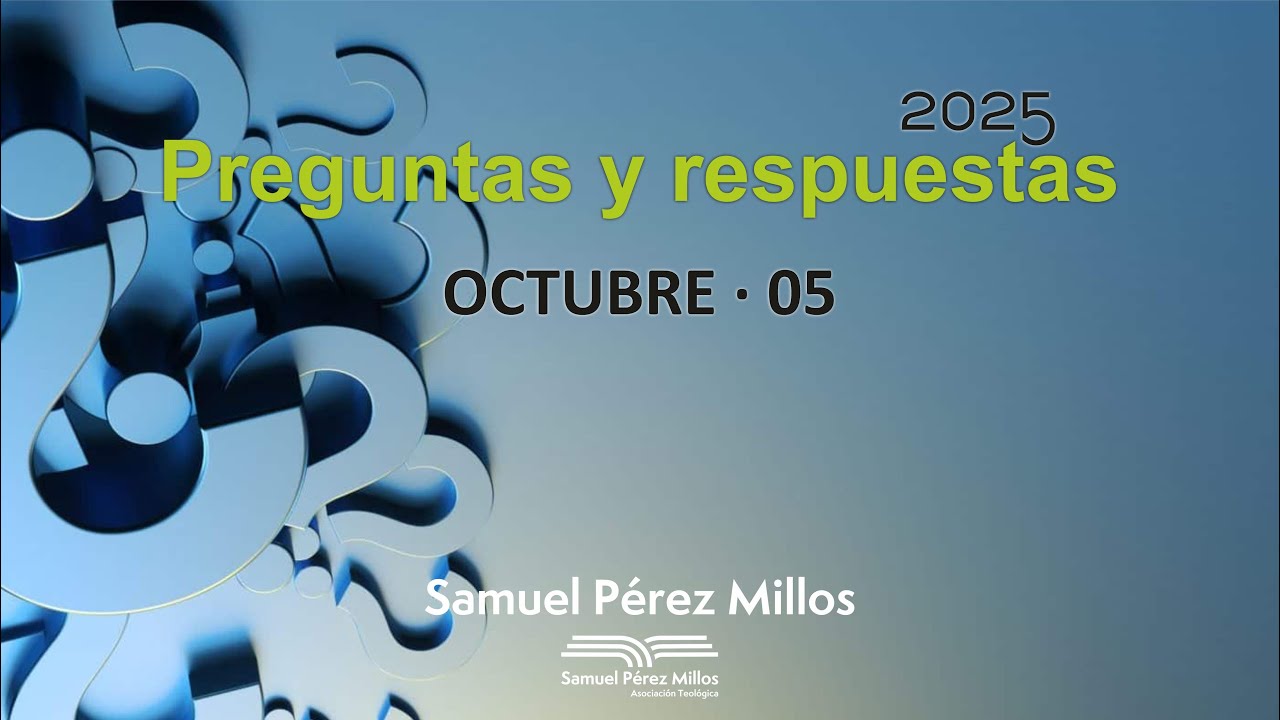 10. Preguntas y respuestas Octubre 05 - Samuel Pérez Millos