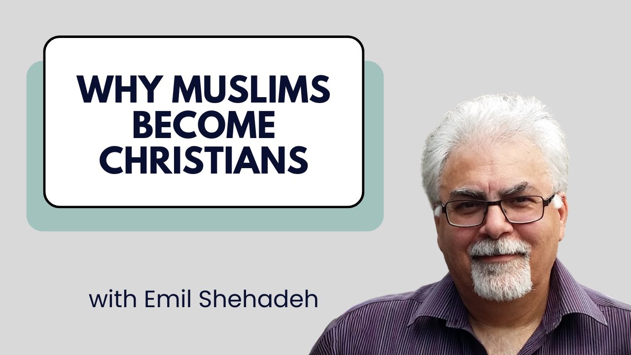 Why Muslims Become Christians - Emil Shehadeh