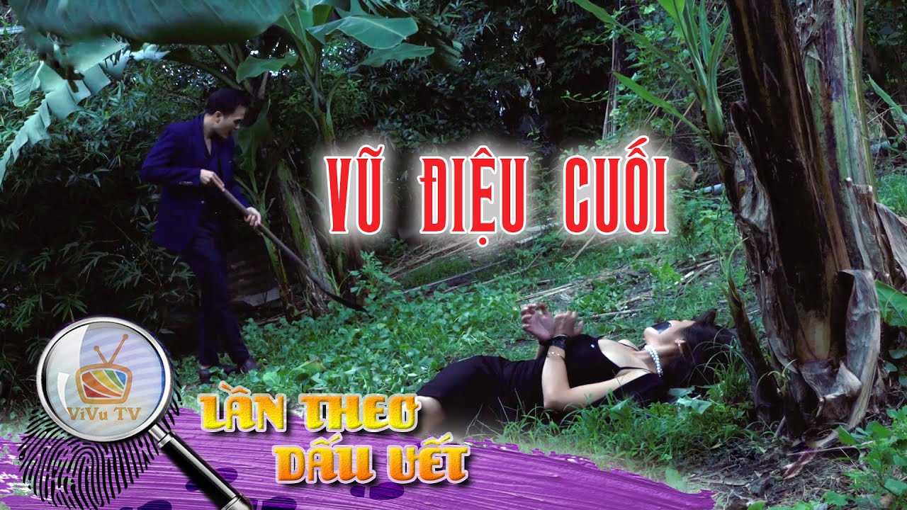 VŨ ĐIỆU CUỐI | LẦN THEO DẤU VẾT 2021 | VIVU TV