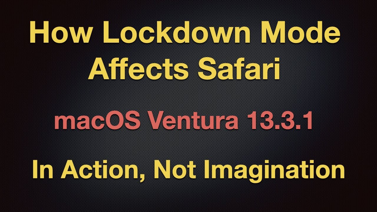 How Lockdown Mode Affects Safari on macOS Ventura 13.3.1 - Watch It in Action, Not Imagination