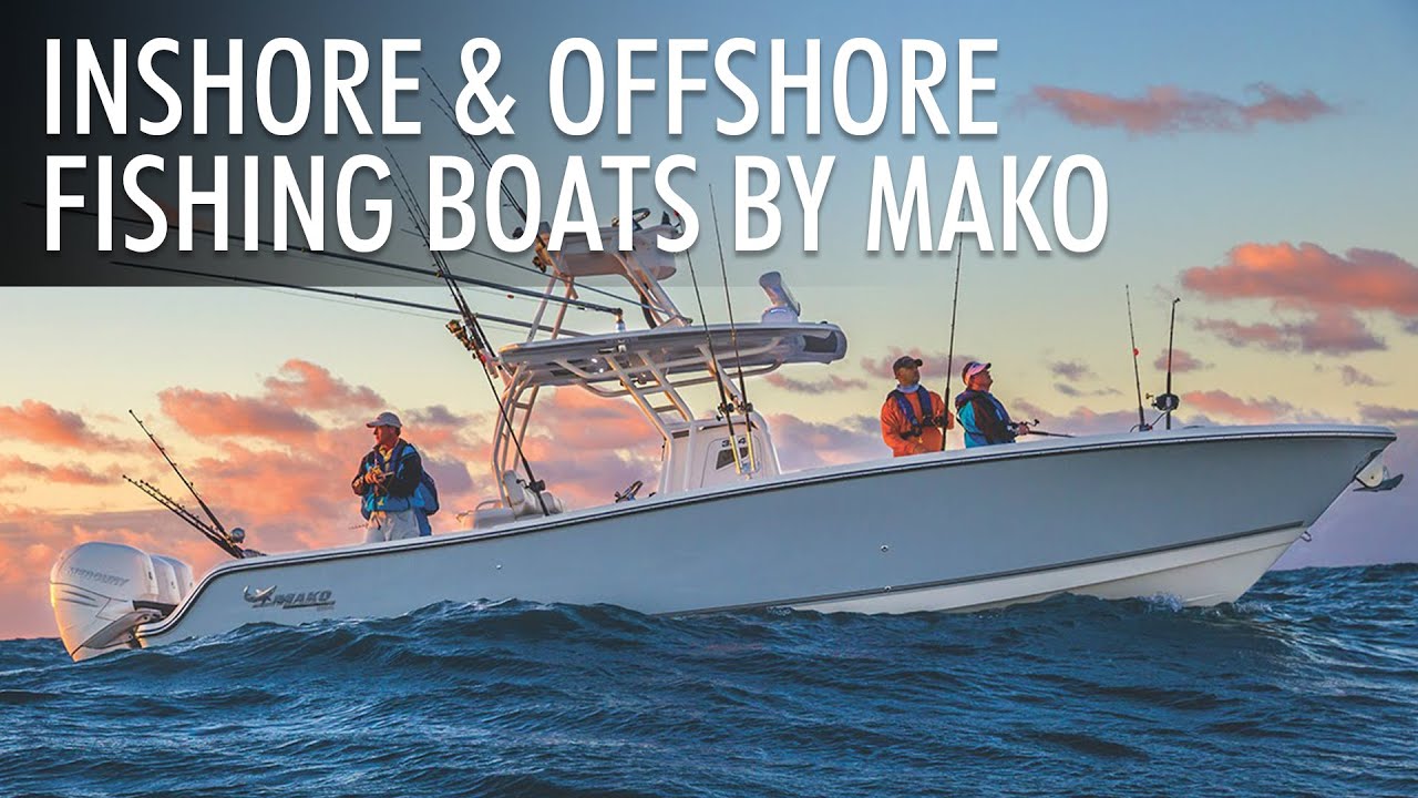 Top 5 Inshore & Offshore Fishing Boats by Mako Boats | Price & Features