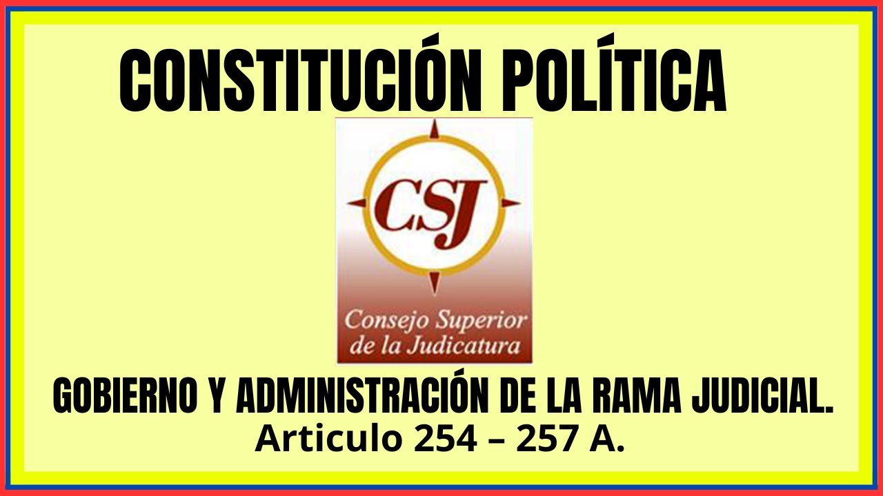 CONSEJO SUPERIOR DE LA JUDICATURA / Constitución / administración de recursos de la rama judicial.