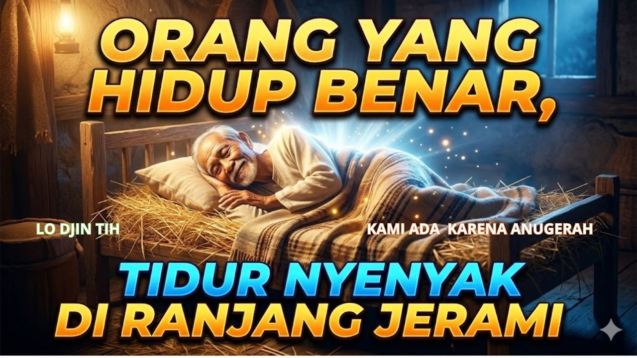 ORANG YANG HIDUP BENAR, TIDUR NYENYAK DI RANJANG JERAMI.
